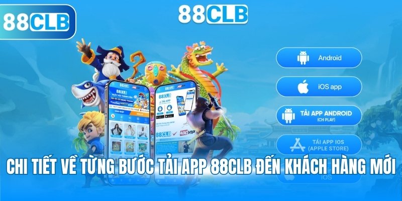 Chi tiết về từng bước tải app 88CLB đến khách hàng mới