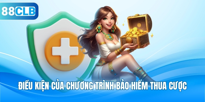 Điều kiện của chương trình bảo hiểm thua cược