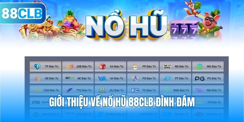 Giới thiệu về nổ hũ 88CLB đình đám