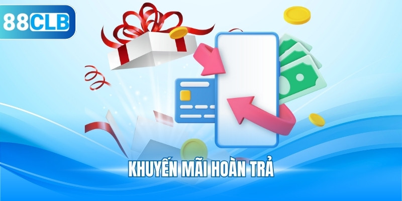 Khuyến Mãi Hoàn Trả